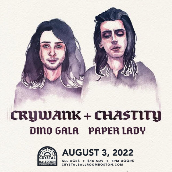 Crywank + Chastity w/ Dino Gala and Paper Lady
