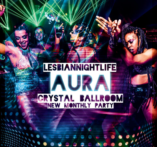Aura: Lesbian Night Life at Crystal Ballroom - a new monthly party